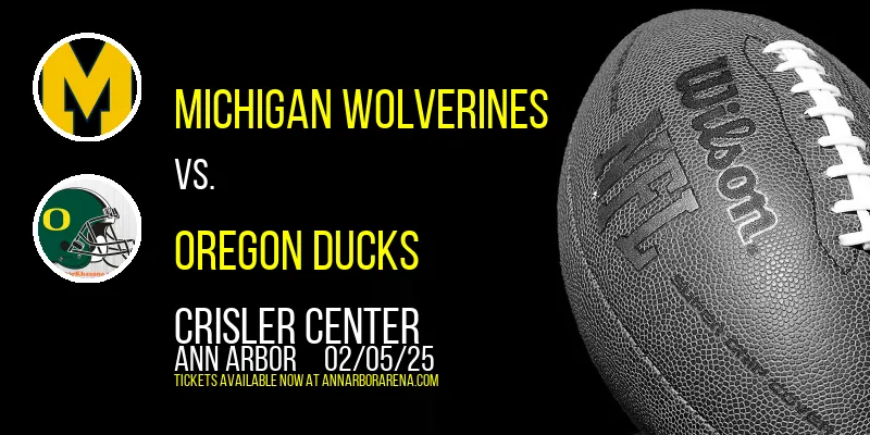 Michigan Wolverines vs. Oregon Ducks at Crisler Center